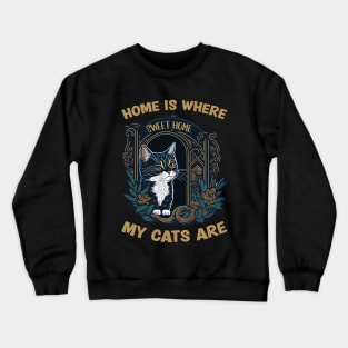 Home Is Where My Cats Are Crewneck Sweatshirt